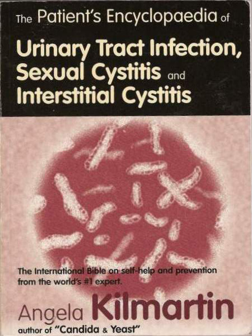 Title details for Patients Encyclopedia of Urinary Tract Infection, Sexual Cystitis and Interstitial Cystitis by Angela Kilmartin - Available
